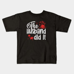 The Husband Did It Kids T-Shirt